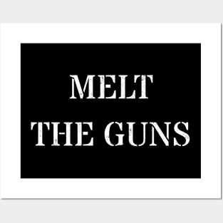 Melt the guns Posters and Art